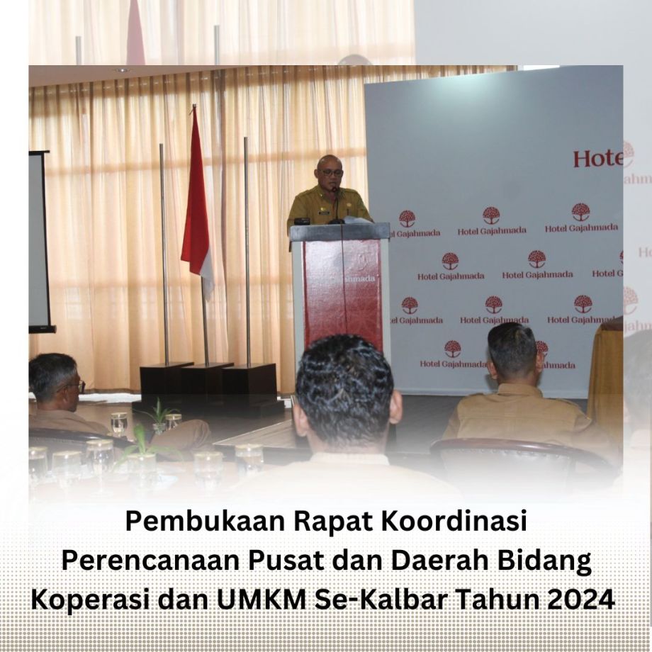 Rapat Koordinasi Perencanaan Pusat dan Daerah Bidang Koperasi dan UMKM Se-Kalimantan Barat, Tanggal 13-14 Mei 2024